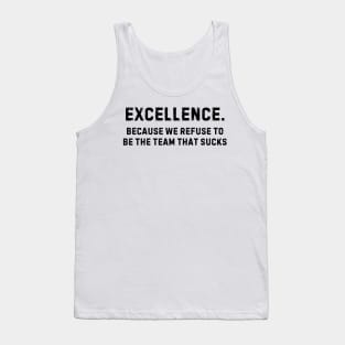 Team That Doesn't Suck Shirt - Team Excellence Pride, Motivational Sports Apparel, Great Gift for Teammates Tank Top